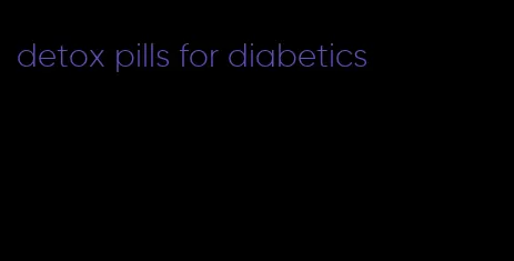 detox pills for diabetics