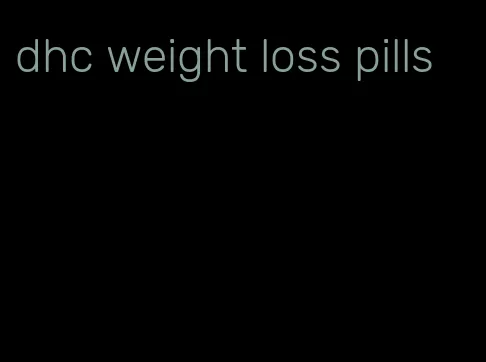 dhc weight loss pills
