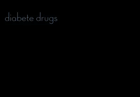 diabete drugs