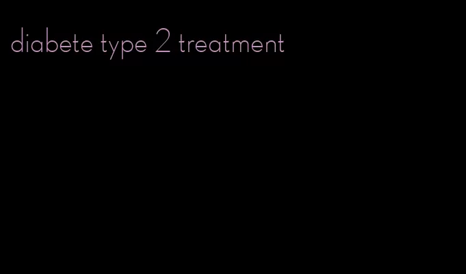 diabete type 2 treatment