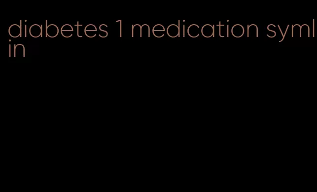 diabetes 1 medication symlin