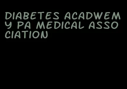 diabetes acadwemy pa medical association
