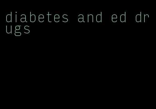 diabetes and ed drugs