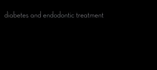 diabetes and endodontic treatment