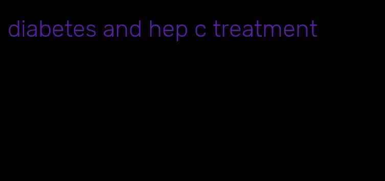 diabetes and hep c treatment