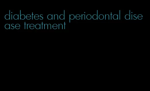 diabetes and periodontal disease treatment