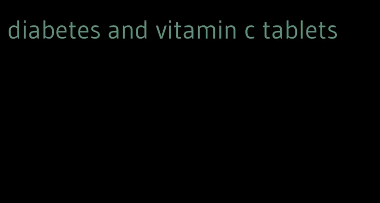 diabetes and vitamin c tablets