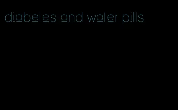 diabetes and water pills