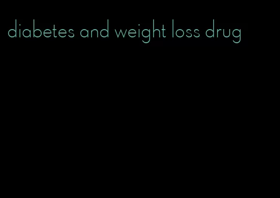 diabetes and weight loss drug