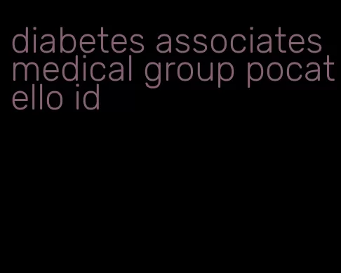 diabetes associates medical group pocatello id