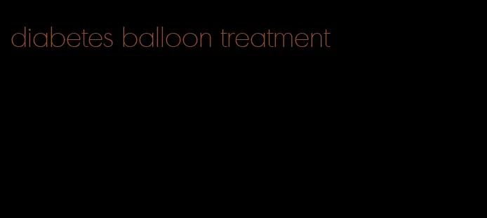 diabetes balloon treatment