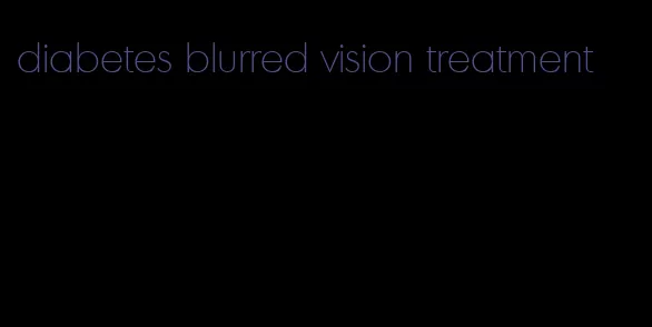 diabetes blurred vision treatment