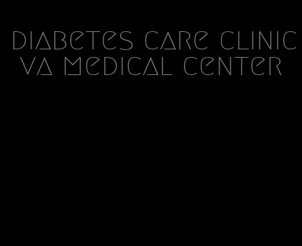 diabetes care clinic va medical center