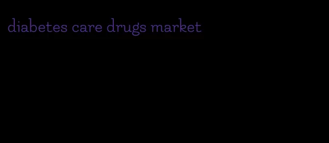 diabetes care drugs market