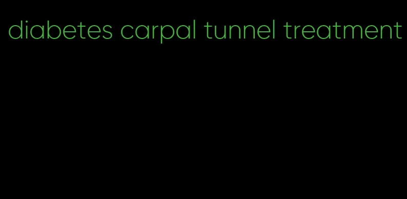 diabetes carpal tunnel treatment