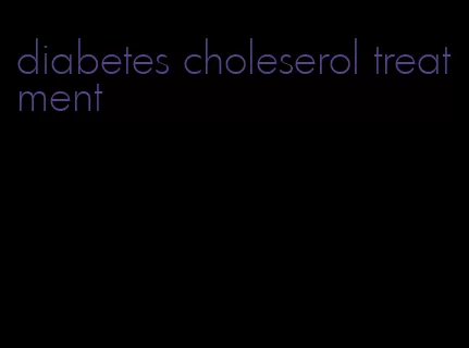 diabetes choleserol treatment