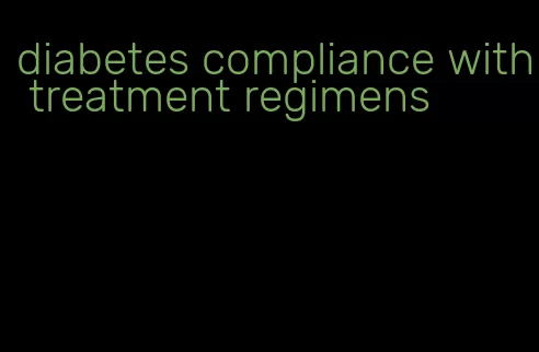 diabetes compliance with treatment regimens
