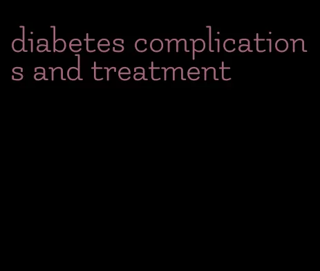 diabetes complications and treatment