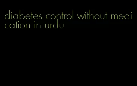 diabetes control without medication in urdu