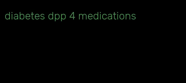 diabetes dpp 4 medications