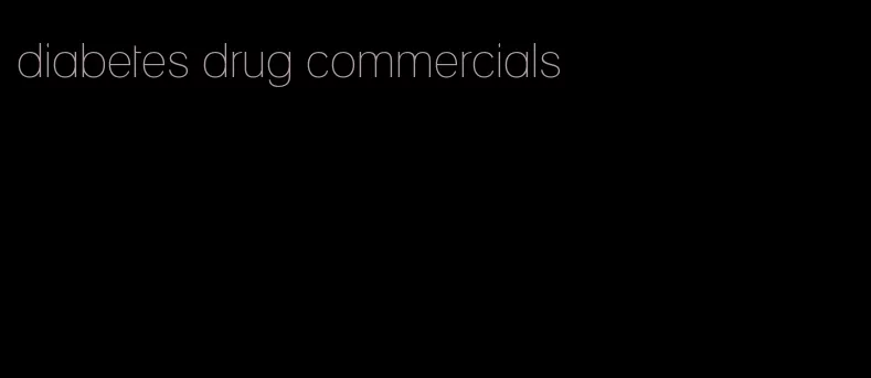 diabetes drug commercials