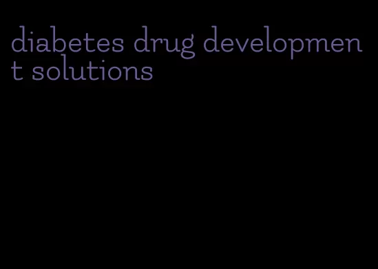 diabetes drug development solutions