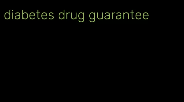 diabetes drug guarantee