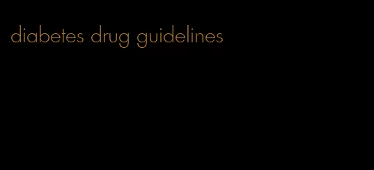 diabetes drug guidelines