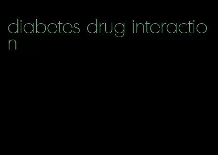diabetes drug interaction