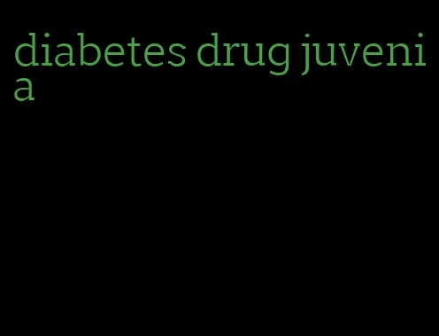 diabetes drug juvenia