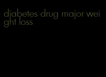 diabetes drug major weight loss