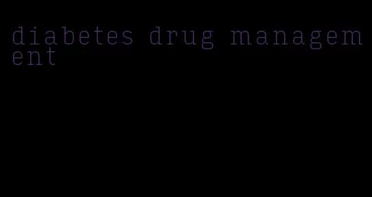 diabetes drug management