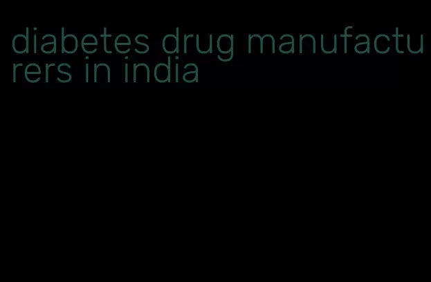 diabetes drug manufacturers in india