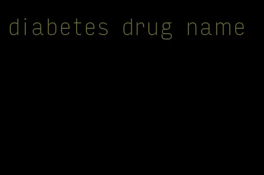 diabetes drug name