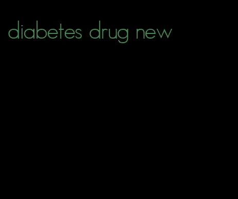 diabetes drug new