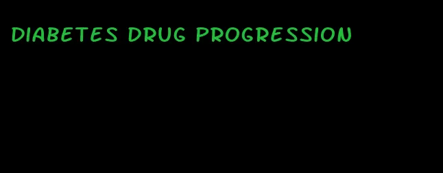 diabetes drug progression