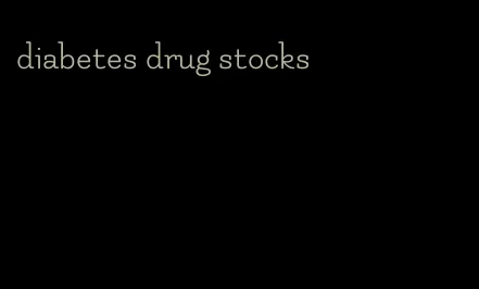 diabetes drug stocks
