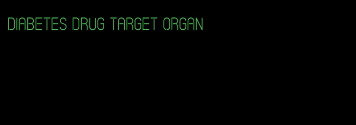 diabetes drug target organ