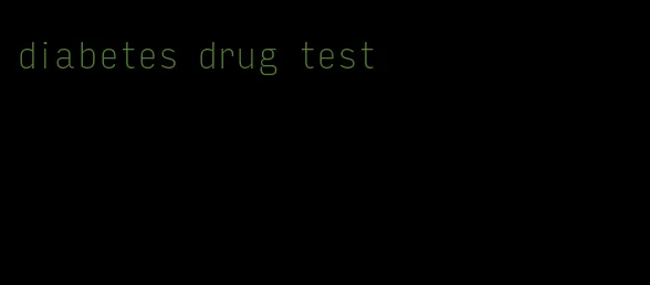 diabetes drug test
