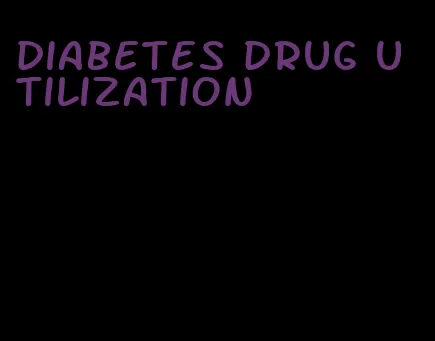 diabetes drug utilization
