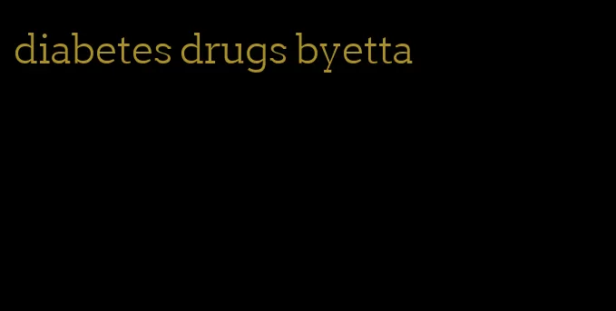 diabetes drugs byetta