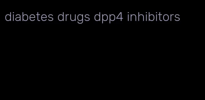 diabetes drugs dpp4 inhibitors