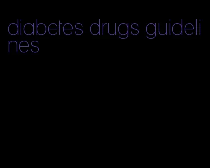 diabetes drugs guidelines
