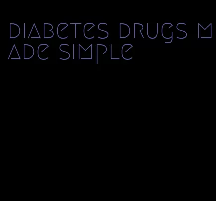 diabetes drugs made simple