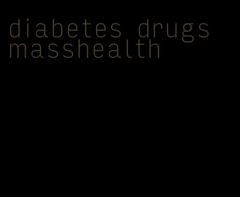 diabetes drugs masshealth