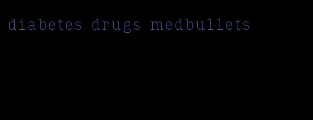 diabetes drugs medbullets