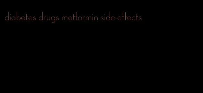 diabetes drugs metformin side effects