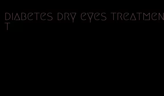 diabetes dry eyes treatment