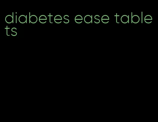 diabetes ease tablets
