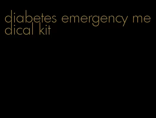 diabetes emergency medical kit